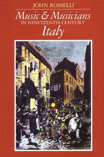 Beispielbild fr MUSIC AND MUSICIANS IN NINETEENTH-CENTURY ITALY zum Verkauf von FESTINA  LENTE  italiAntiquariaat