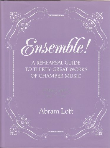 Beispielbild fr Ensemble: A Rehearsal Guide to Thirty Great Works of Chamber Music zum Verkauf von Books of the Smoky Mountains