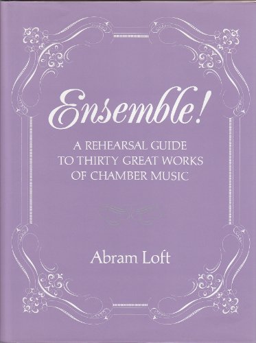 9780931340451: Ensemble: A Rehearsal Guide to Thirty Great Works of Chamber Music