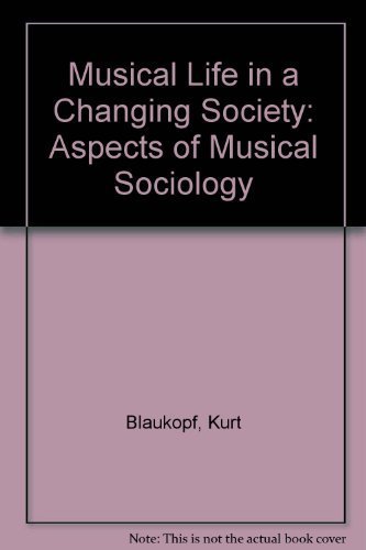 Musical Life in a Changing Society: Aspects of Music Sociology