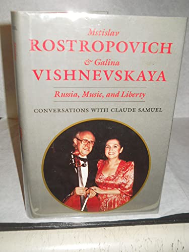 Imagen de archivo de Mstislav Rostropovich and Galina Vishnevskaya: Russia, Music, and Liberty: Conversations with Claude Samuel a la venta por Hafa Adai Books