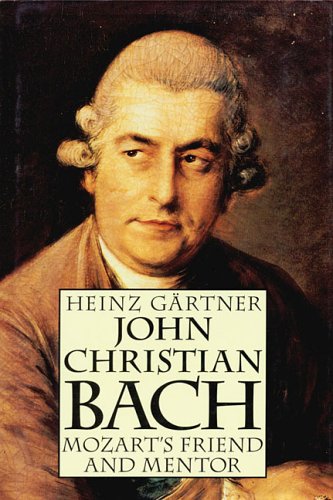 Stock image for John Christian Bach: Mozart's Friend and Mentor. for sale by Orrin Schwab Books