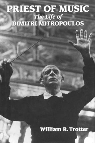 9780931340819: Priest of Music: The Life of Dimitri Mitropoulos (Amadeus)