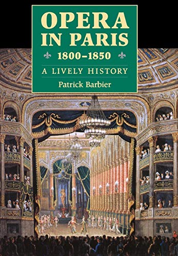 Beispielbild fr Opera in Paris 1800-1850: A Lively History zum Verkauf von Books From California