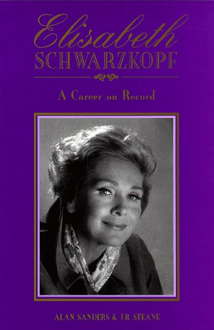 Elisabeth Schwarzkopf: A Career on Record - Sanders, Alan,Steane, J. B.,Schwarzkopf, Elisabeth