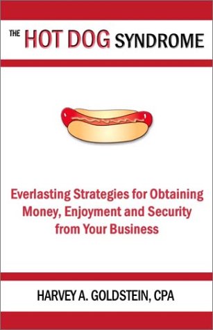 Stock image for The Hot Dog Syndrome: Everlasting Strategies for Obtaining Money, Enjoyment and Security from Your Business for sale by Wonder Book
