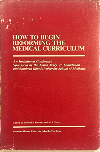 Stock image for How to Begin Reforming the Medical Curriculum : An Invitational Conference for sale by Better World Books Ltd