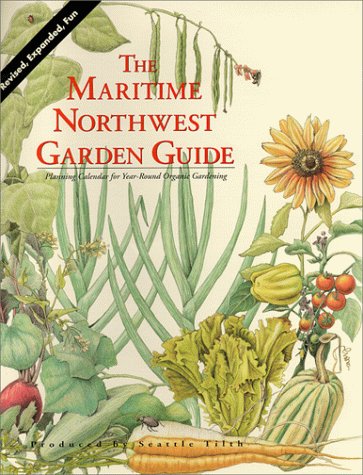 Cal 98 the Maritime Northwest Garden Guide: A Year-Round Organic Gardening Planning Calendar (9780931380174) by Elliott, Carl W.; Peterson, Rob