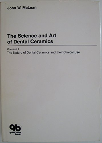 9780931386046: Science and Art of Dental Ceramics. Volume 1: The Nature of Dental Ceramics and Their Clinical Uses