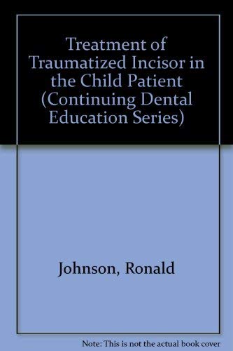 9780931386299: Treatment of Traumatized Incisor in the Child Patient (Continuing Dental Education Series)