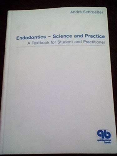 Endodontics - Science and Practice: a Textbook for Student and Practitioner
