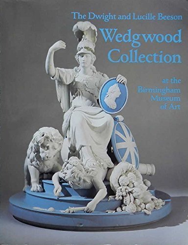 Stock image for The Dwight and Lucille Beeson Wedgwood Collection At the Birmingham Museum of Art, Birmingham, Alabama for sale by Willis Monie-Books, ABAA