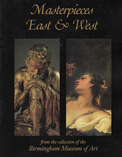 Stock image for Masterpieces East and West : From the Collection of the Birmingham Museum of Art for sale by Better World Books