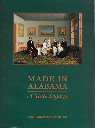 Made in Alabama: A State Legacy (9780931394409) by Birmingham Museum Of Art (Birmingham, Ala.)