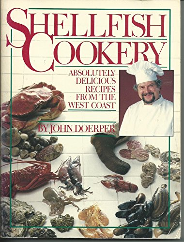 Imagen de archivo de Shellfish Cookery: Absolutely Delicious Recipes from the West Coast a la venta por Half Price Books Inc.