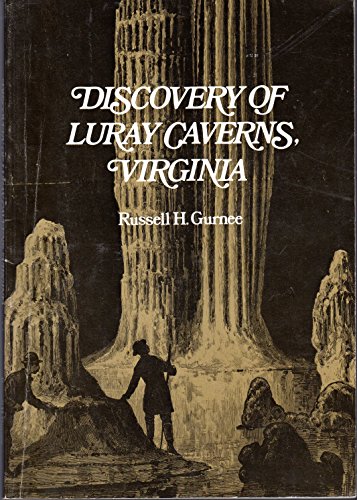 Discovery of Luray Caverns, Virginia - Gurnee, Russell H.