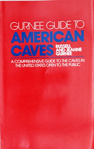 Imagen de archivo de Gurnee Guide to American Caves: A Comprehensive Guide to the Two Hundred Show Caves in the United States a la venta por SecondSale