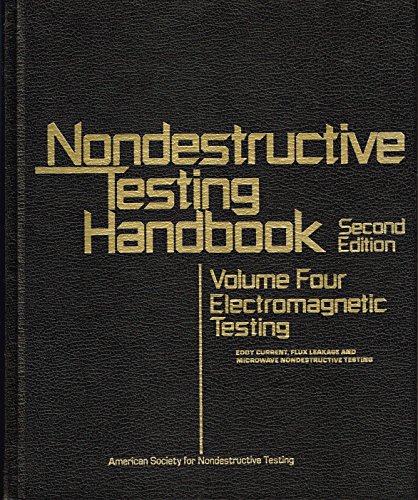 Stock image for Nondestructive Testing Handbook, Volume 4: Electromagnetic Testing: Eddy Current, Flux Leakage, and Microwave Nondestructive Testing for sale by BookOrders