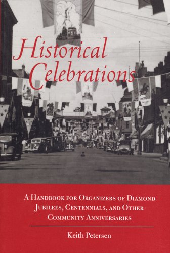 Stock image for Historical Celebrations; A Handbook for Organizers of Diamond Jubilees, Centennials, and Other Community Anniversaries for sale by Sandhill Books