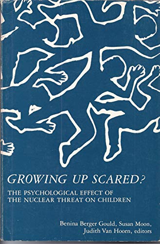 Beispielbild fr Growing Up Scared - the Psychological Effect of the Nuclear Threat on Children zum Verkauf von Books@Ruawai