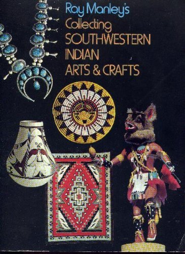 Beispielbild fr Ray Manley's Collecting Southwestern Indian Arts and Crafts zum Verkauf von Wonder Book