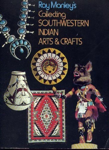 9780931418037: Ray Manley's Collecting Southwestern Indian Arts and Crafts