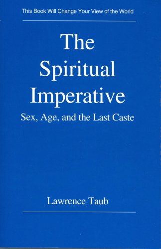 9780931425370: The Spiritual Imperative: Sex, Age, and the Last Caste [Paperback] by Taub, L...