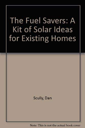 Imagen de archivo de The Fuel Savers: A Kit of Solar Ideas for Existing Homes a la venta por Reader's Corner, Inc.