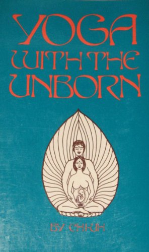 Yoga with the unborn: The perfect natural preparation for joyful natural childbirth