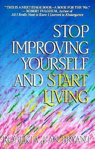 Imagen de archivo de Stop Improving Yourself and Start Living a la venta por Wonder Book