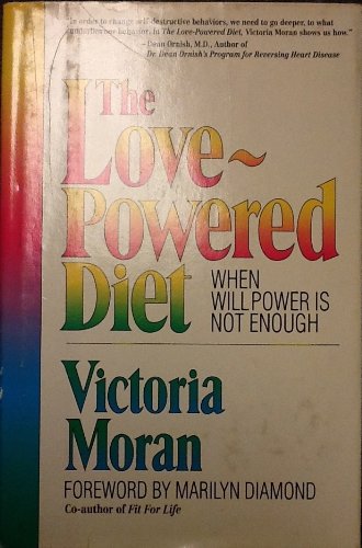 Stock image for The Love-Powered Diet : A Revolutionary Approach to Healthy Eating and Recovery from Food Addiction for sale by Better World Books