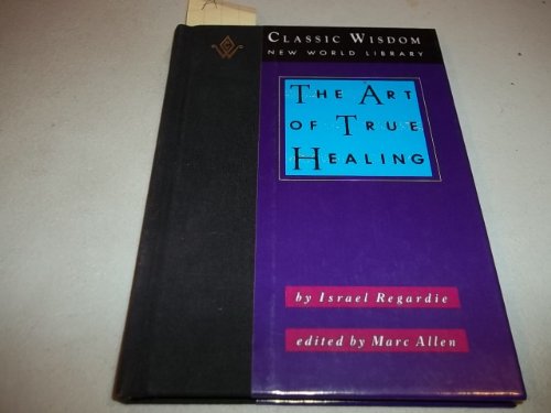 9780931432767: The Art of True Healing (Classic Wisdom Collection)