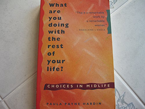 Beispielbild fr What Are You Doing with the Rest of Your Life? : Choices in Midlife zum Verkauf von Better World Books