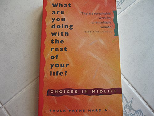Imagen de archivo de What are You Doing with the Rest of Your Life?: Choices in Midlife a la venta por JARE Inc. dba Miles Books