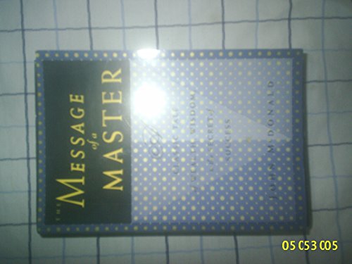 Beispielbild fr The Message of a Master : A Classic Tale of Wealth, Wisdom, and the Secret of Success zum Verkauf von Better World Books