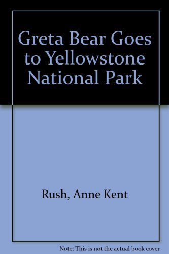 Beispielbild fr Greta Bear Goes to Yellowstone National Park zum Verkauf von Wonder Book