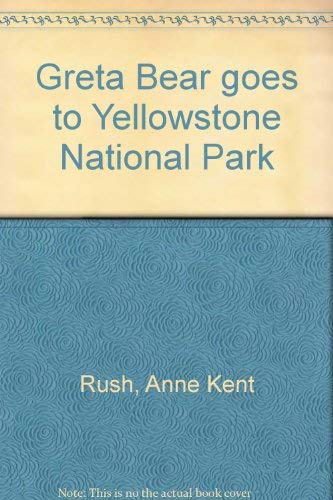 Imagen de archivo de Greta Bear goes to Yellowstone National Park a la venta por Dailey Ranch Books