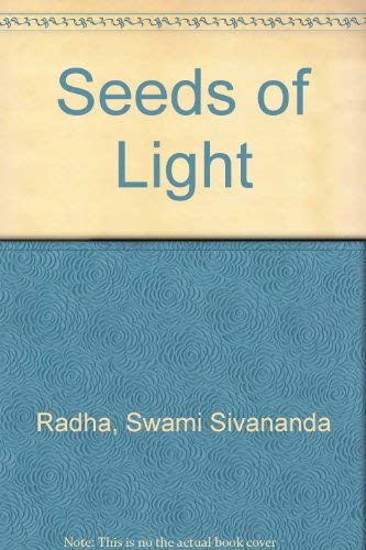 Stock image for Seeds of Light: Aphorisms of Swami Sivananda Radha for sale by Bookmans