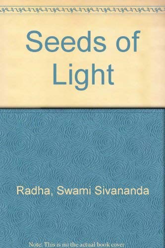 Stock image for Seeds of Light: Aphorisms of Swami Sivananda Radha for sale by Solr Books