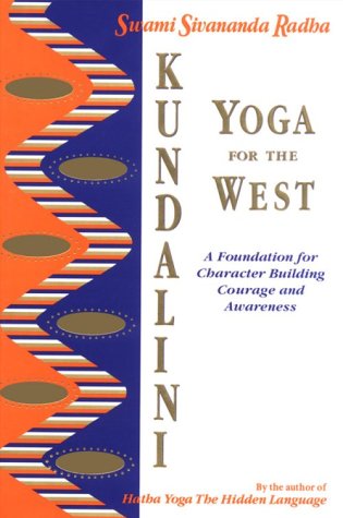 Kundalini Yoga for the West: A Foundation for Character Building Courage and Awareness (9780931454370) by Swami Sivananda Radha