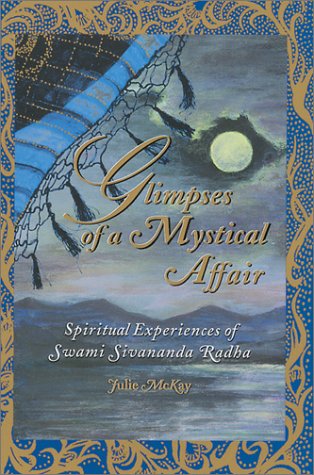 Stock image for Glimpses of a Mystical Affair: Spiritual Experiences of Swami Sivananda Radha [Hardcover] McKay, Julie for sale by Michigander Books