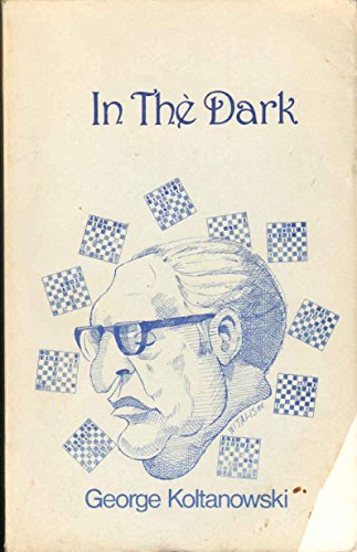 Beispielbild fr IN THE DARK Revised Edition of Adventures of a Chess Master (1955) zum Verkauf von ThriftBooks-Atlanta