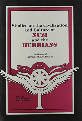 Studies on the Civilization and Culture of Nuzi and the Hurrians: In Honor of Ernest R. Lacheman