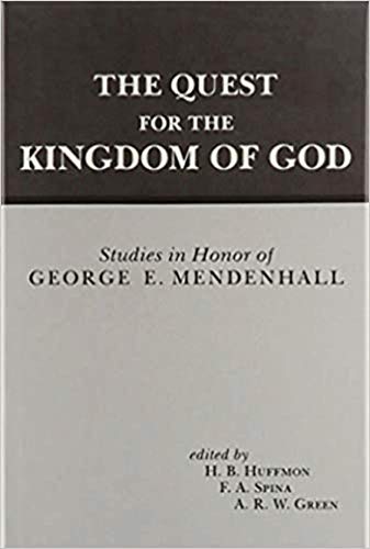 9780931464157: The Quest for the Kingdom of God: Studies in Honor of George E. Mendenhall