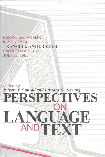 Imagen de archivo de Perspectives on Language and Text: Essays and Poems in Honor of Francis I. Andersen's Sixtieth Birthday, July 28, 1985 a la venta por Windows Booksellers