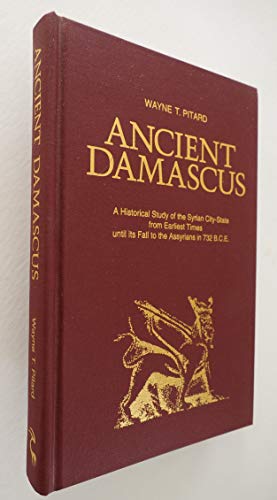 Beispielbild fr Ancient Damascus: A Historical Study of the Syrian City-State from Earliest Times until Its Fall to the Assyrians in 732 B.C.E. zum Verkauf von Redux Books