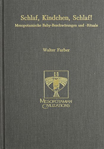 Beispielbild fr Schlaf, Kindchen, Schlaf! Mesopotamische Baby-Beschworungen und Rituale[Mesopotamian Civilizations series] zum Verkauf von Windows Booksellers