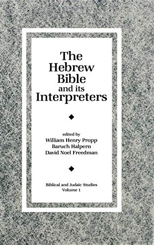 The Hebrew Bible and Its Interpreters (Biblical and Judaic Studies, Vol. 1) (9780931464522) by William Henry Propp (Editor); Baruch Halpern (Editor); David Noel Freedman