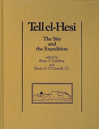 Tell el-Hesi IV: The Site and the Expedition (Joint Archaeological Expedition to Tell el-Hesi) (9780931464577) by Dahlberg, Bruce T.; O'Connell, Kevin G.