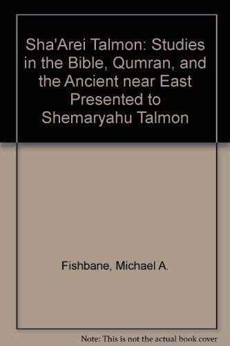 Beispielbild fr   Sha'arei Talmon  : Studies in the Bible, Qumran, and Ancient Near East Presented to Shemaryahu Talmon zum Verkauf von GoldenWavesOfBooks